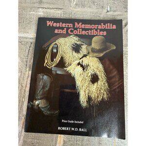 Western Memorabilia and Collectibles by Robert Ball 1993 Paperback